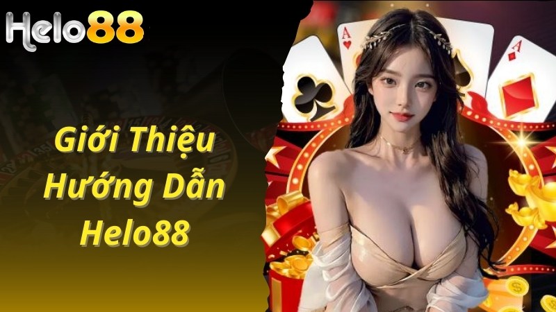 Giới thiệu mục hướng dẫn Helo88