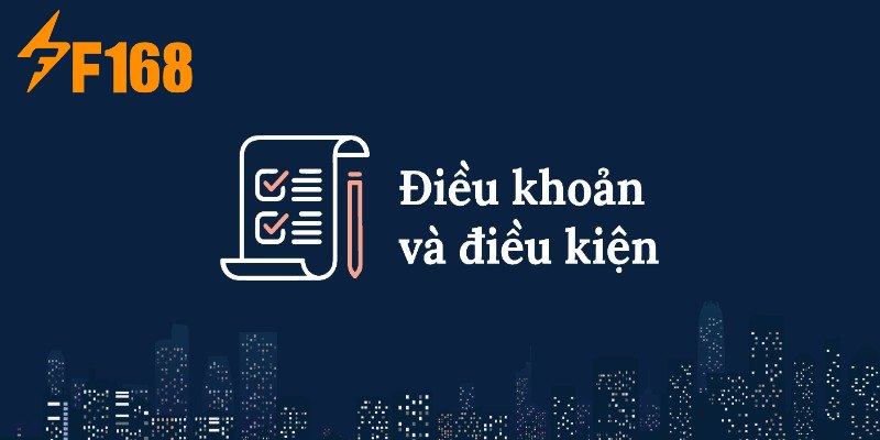 Tìm hiểu về điều khoản điều kiện tại F168
